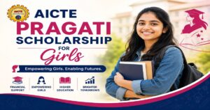 AICTE Pragati Scholarship 2026: Eligibility, Dates, Benefits, and Application for Girl Students