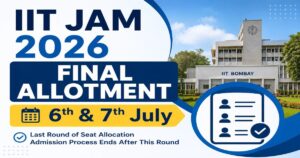 IIT JAM 2026 Additional & Final Allocation on 6th & 7th July 2026
