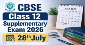 CBSE Class 12 Supplementary Exam 2026 on July 28: Admit Card, Eligibility, Rules & Latest Updates