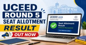 UCEED 2026 Round 5 Seat Allotment Result Released, Check Opening & Closing Ranks