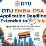 DTU EMBA-DSA 2026 Application Deadline Extended to July 19: Check Revised Schedule