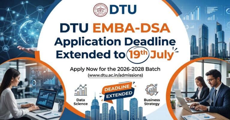 DTU EMBA-DSA 2026 Application Deadline Extended to July 19: Check Revised Schedule