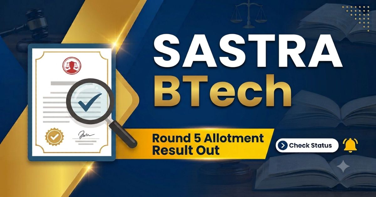 SASTRA BTech Round 5 Allotment
