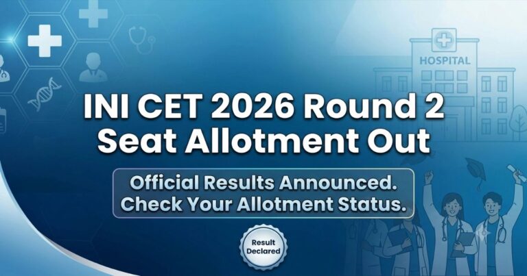 INI CET 2026 Round 2 Seat Allotment Result Out on 10 July, Seat Acceptance from 11-16 July