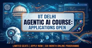 IIT Delhi Agentic AI Course Opens Applications