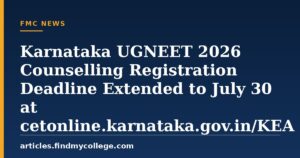Karnataka UGNEET 2026 Counselling Registration Deadline Extended to July 30 at cetonline.karnataka.gov.in/KEA