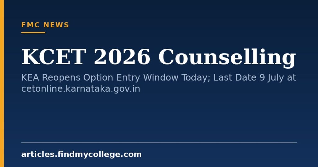 KCET 2026 Counselling: KEA Reopens Option Entry Window Today; Last Date 9 July at cetonline.karnataka.gov.in