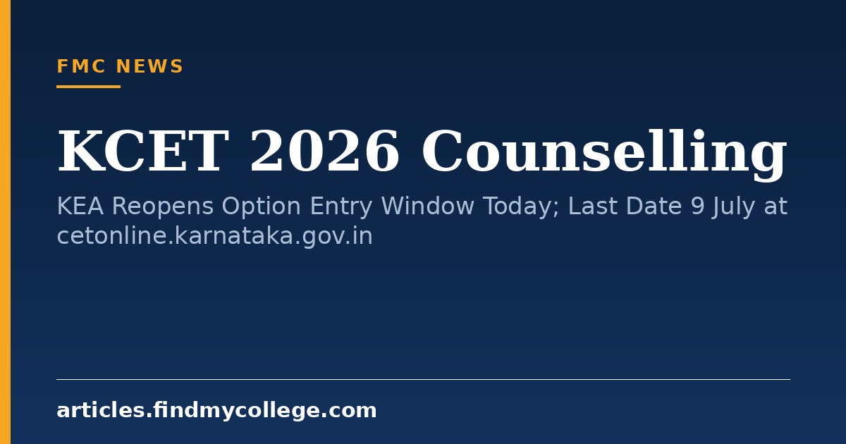 KCET 2026 Counselling: KEA Reopens Option Entry Window Today; Last Date 9 July at cetonline.karnataka.gov.in