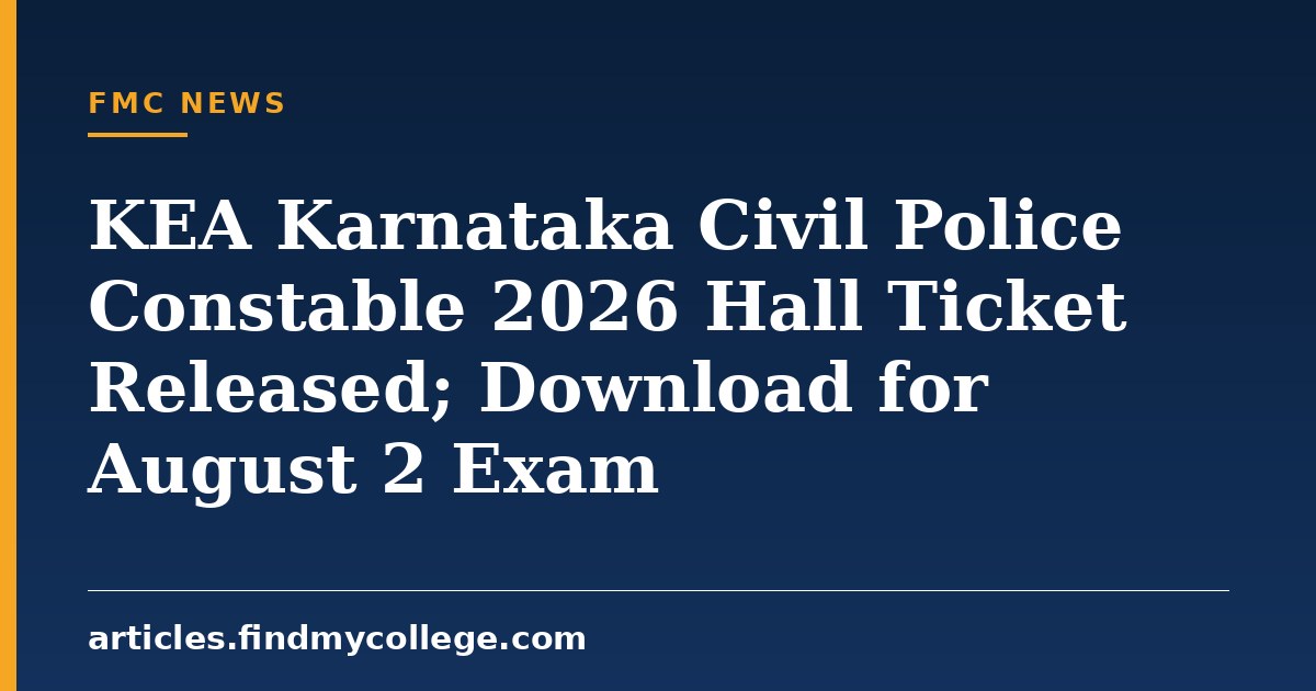 KEA Karnataka Civil Police Constable 2026 Hall Ticket Released; Download for August 2 Exam