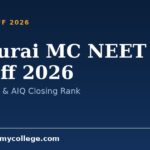 Madurai MC NEET Cutoff 2026: State Quota & AIQ Closing Rank