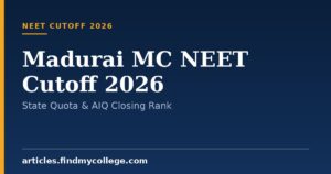 Madurai MC NEET Cutoff 2026: State Quota & AIQ Closing Rank