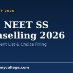 MCC NEET SS Counselling 2026: Schedule, Merit List & Choice Filling
