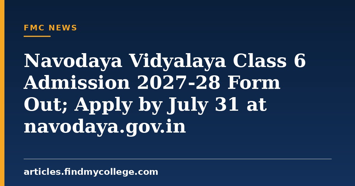 Navodaya Vidyalaya Class 6 Admission 2027-28 Form Out; Apply by July 31 at navodaya.gov.in
