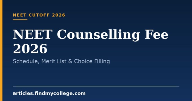NEET Counselling Fee 2026: Schedule, Merit List & Choice Filling