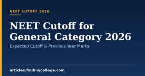 NEET Cutoff for General Category 2026: Expected Cutoff & Previous Year Marks