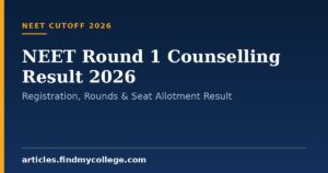 NEET Round 1 Counselling Result 2026: Registration, Rounds & Seat Allotment Result