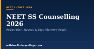 NEET SS Counselling 2026: Registration, Rounds & Seat Allotment Result