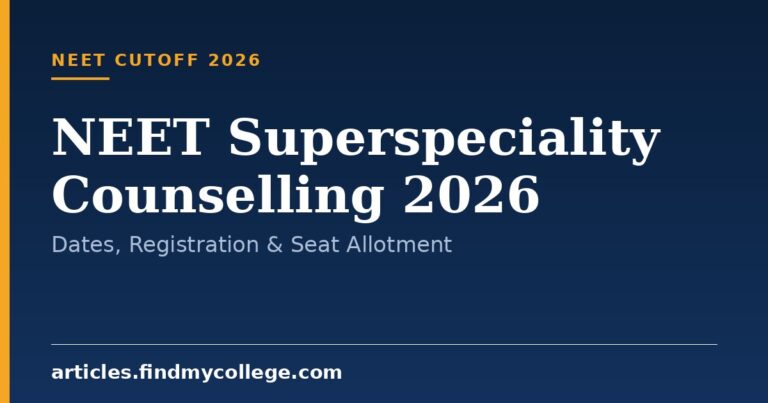 NEET Superspeciality Counselling 2026: Dates, Registration & Seat Allotment