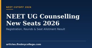 NEET UG Counselling New Seats 2026: Registration, Rounds & Seat Allotment Result