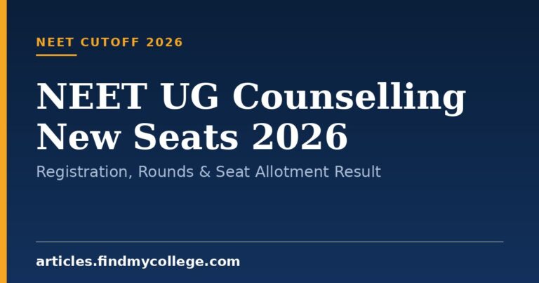 NEET UG Counselling New Seats 2026: Registration, Rounds & Seat Allotment Result