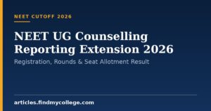 NEET UG Counselling Reporting Extension 2026: Registration, Rounds & Seat Allotment Result