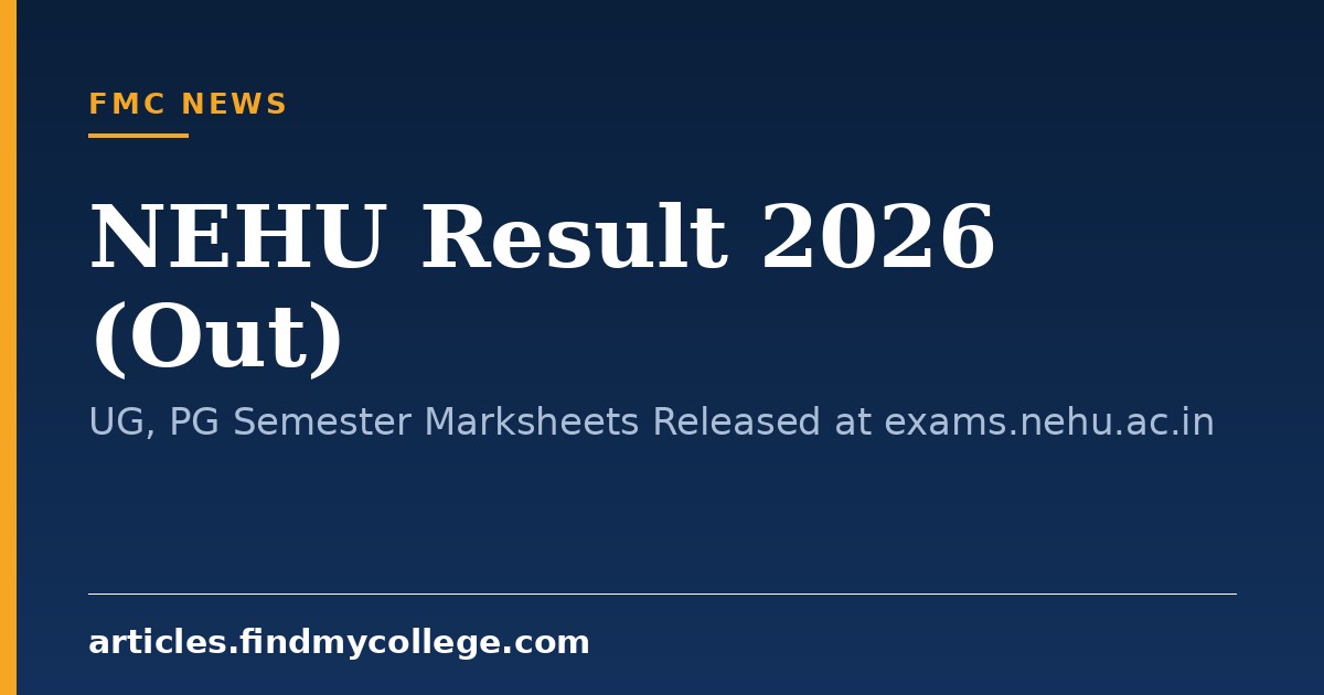 NEHU Result 2026 (Out): UG, PG Semester Marksheets Released at exams.nehu.ac.in