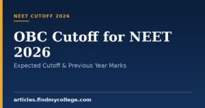 OBC Cutoff for NEET 2026: Expected Cutoff & Previous Year Marks