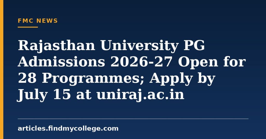 Rajasthan University PG Admissions 2026-27 Open for 28 Programmes; Apply by July 15 at uniraj.ac.in