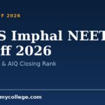 RIMS Imphal NEET Cutoff 2026: State Quota & AIQ Closing Rank