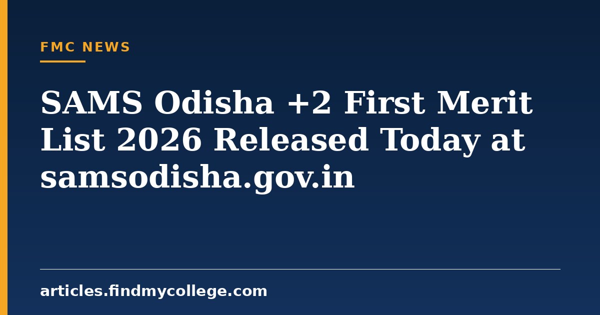 SAMS Odisha +2 First Merit List 2026 Released Today at samsodisha.gov.in