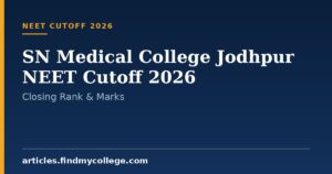 SN Medical College Jodhpur NEET Cutoff 2026: Closing Rank & Marks