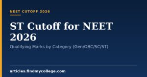 ST Cutoff for NEET 2026: Qualifying Marks by Category (Gen/OBC/SC/ST)