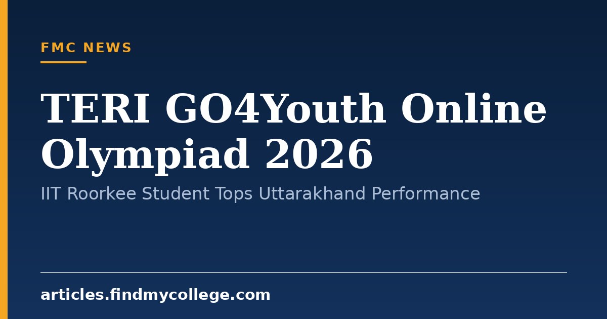 TERI GO4Youth Online Olympiad 2026: IIT Roorkee Student Tops Uttarakhand Performance