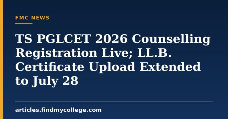 TS PGLCET 2026 Counselling Registration Live; LL.B. Certificate Upload Extended to July 28