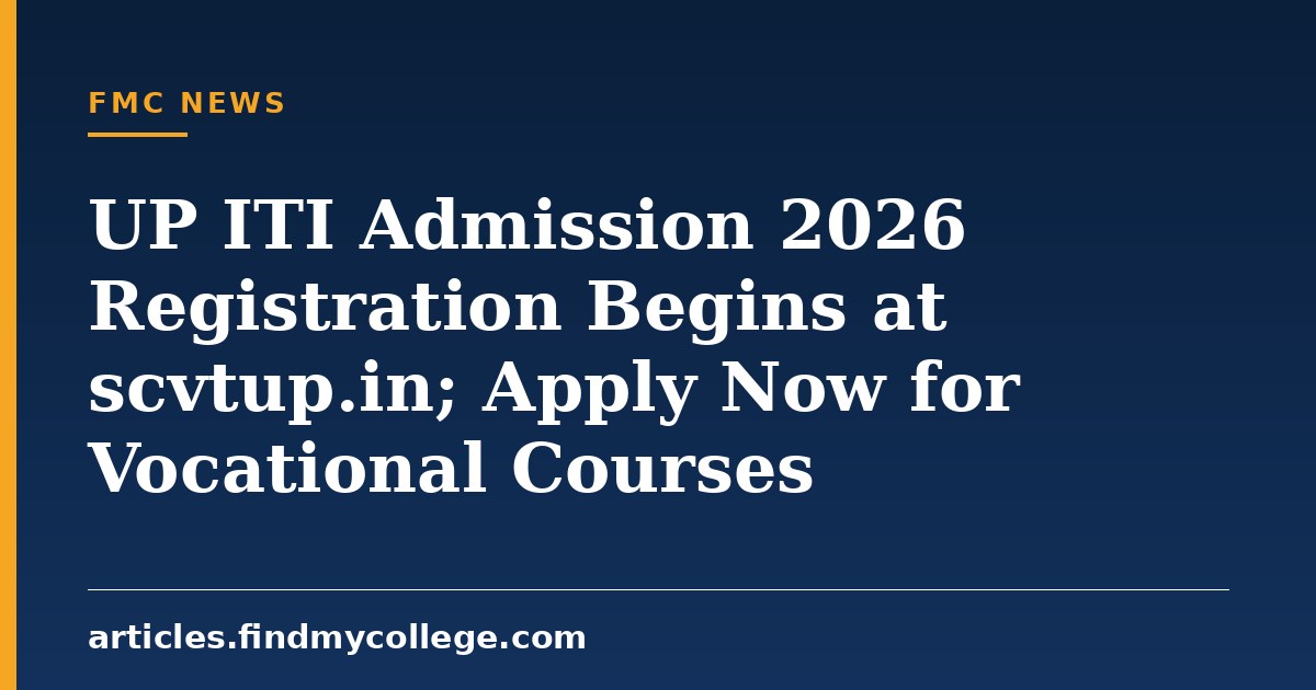 UP ITI Admission 2026 Registration Begins at scvtup.in; Apply Now for Vocational Courses