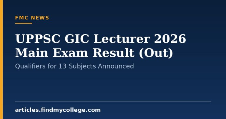 UPPSC GIC Lecturer 2026 Main Exam Result (Out): Qualifiers for 13 Subjects Announced