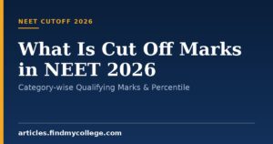 What Is Cut Off Marks in NEET 2026: Category-wise Qualifying Marks & Percentile