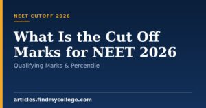 What Is the Cut Off Marks for NEET 2026: Qualifying Marks & Percentile