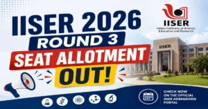 IISER Round 3 Seat Allotment 2026 Released; Download Letter at iiseradmission.in