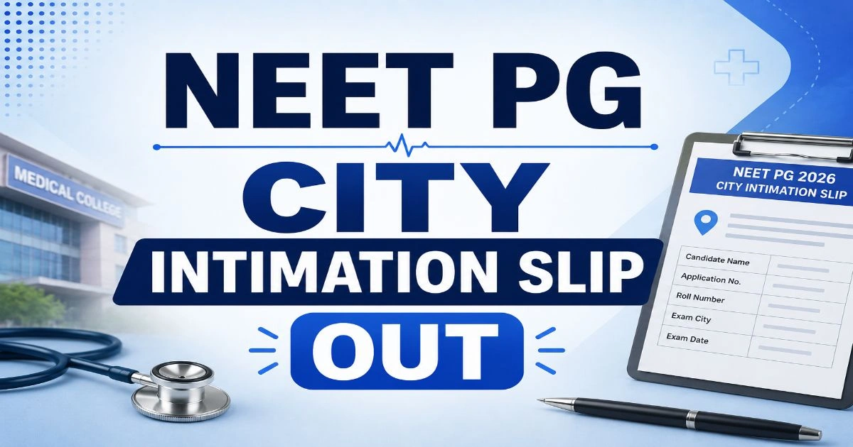NEET PG 2026 City Intimation Slip Out
