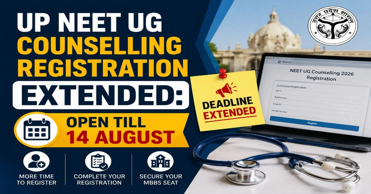 UP NEET UG Counselling Registration Extended Till 14 August