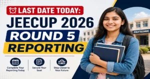 JEECUP 2026 Round 5 Reporting Update