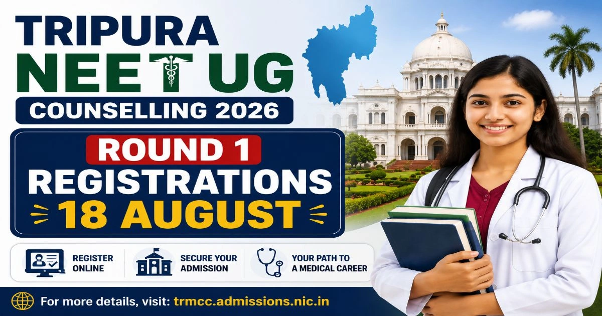 Tripura NEET UG Round 1 Registrations on 18 August 2026