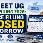 MP NEET UG Counselling 2026 Choice Filling Window Closing Tomorrow