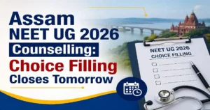Assam NEET UG 2026 Counselling: Choice Filling Closes Tomorrow