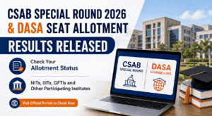 CSAB Special Round 2026 and DASA Seat Allotment Results Released
