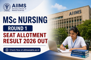 AIIMS MSc Nursing Round 1 Seat Allotment Result 2026 Out at aiimsexams.ac.in; Check Details