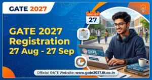 GATE 2027 Registration Dates Revised from 27 Aug to 27 September: Check New Rules, Revised Dates & More