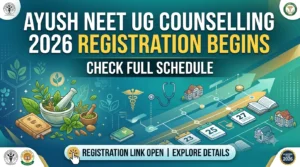 AYUSH NEET UG Counselling 2026 Registration Begins (31 August to 13 September): Check Full Schedule, How to Register & More