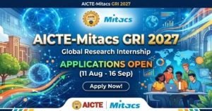 AICTE-Mitacs GRI 2027 Applications Open from 11 Aug to 16 Sept: How to Apply, Eligibility and More.
